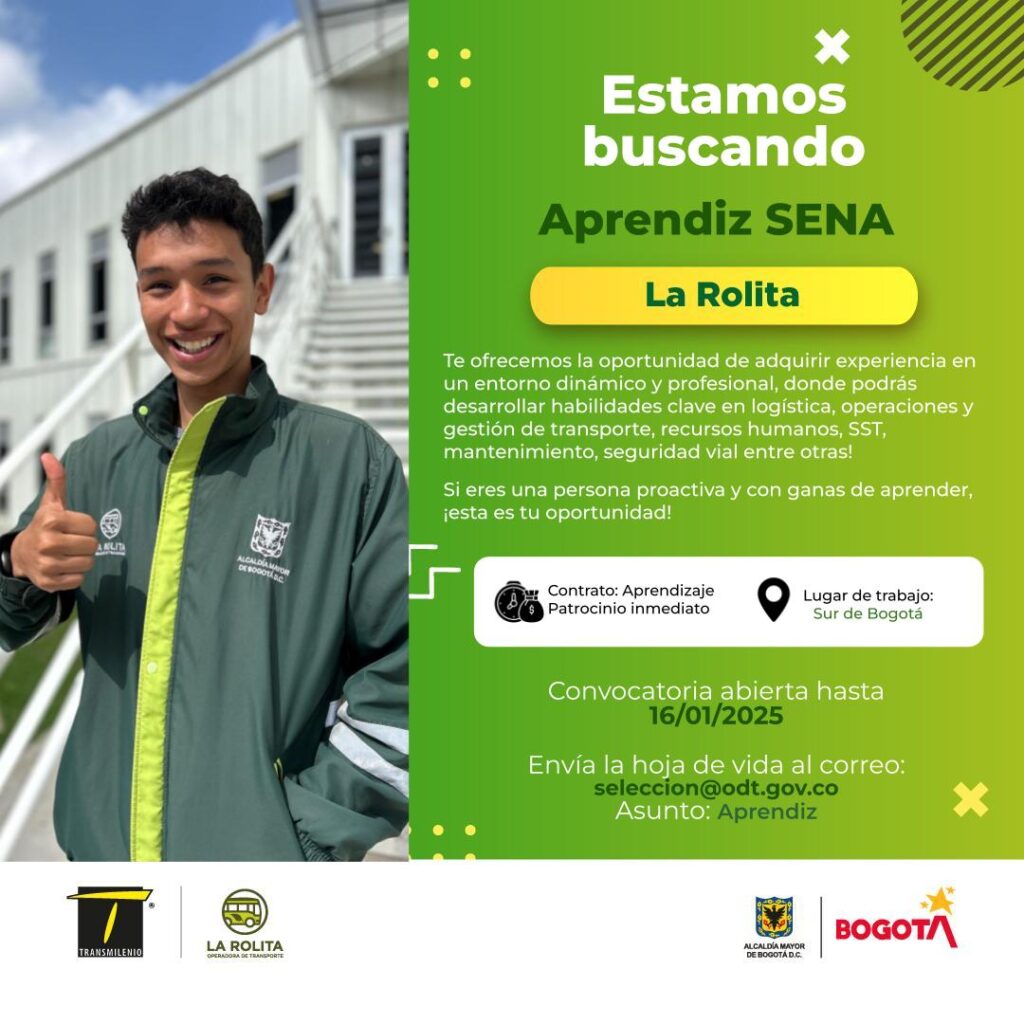Te ofrecemos la oportunidad de adquirir experiencia en un entorno dinámico y profesional, donde podrás desarrollar habilidades clave en logística, operaciones y gestión de transporte, recursos humanos, SST, mantenimiento, seguridad vial entre otras Si eres una persona proactiva y con ganas de aprender, ¡esta es tu oportunidad! Contrato: Aprendizaje Patrocinio inmediato Lugar de trabajo: Sur de Bogotá Convocatoria abierta hasta 16/01/2025 Envía la hoja de vida al correo: seleccion@odt.gov.co Asunto: Aprendiz